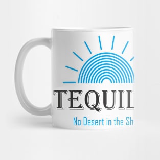 Tequila - No Desert in the Shot Mug